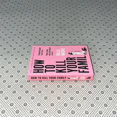 how to kill your family by bella mackie