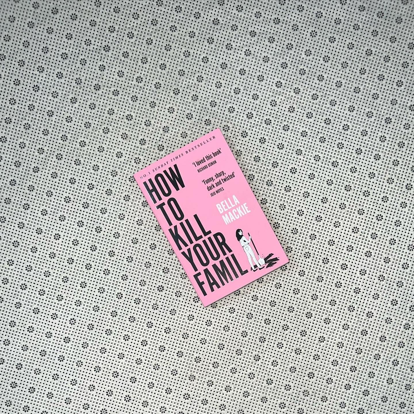 how to kill your family by bella mackie