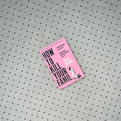 how to kill your family by bella mackie