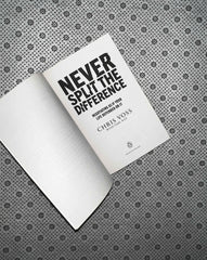 NEVER SPLIT THE DIFFERENCE: Negotiating as If Your Life Depended On It by Chris Voss