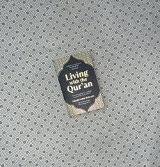 LIVING WITH THE QUR'AN: A YEARLONG JOURNEY TO FALLING IN LOVE WITH ALLAH'S WORDS by Aliyah Umm Raiyaan