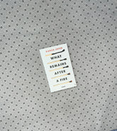 WHAT REMAINS AFTER A FIRE (Stories) by Kanza Javed