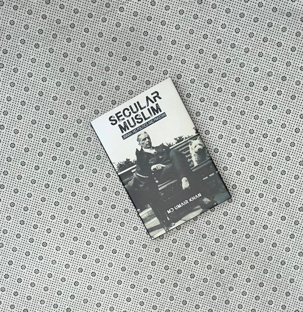 secular muslim jinnah his politics and pakistan by md umair khan