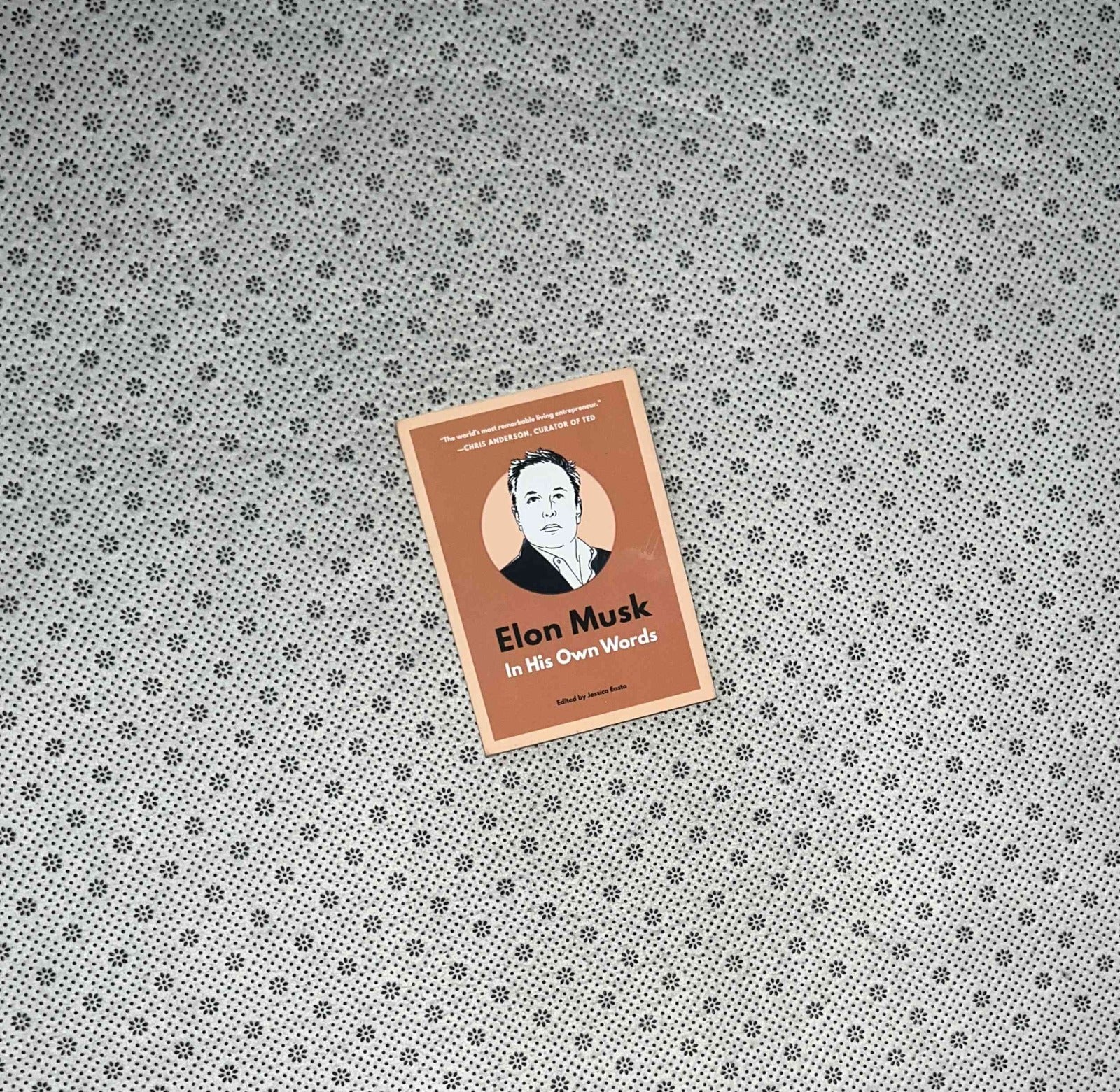 ELON MUSK: In His Own Words by Jessica Easto