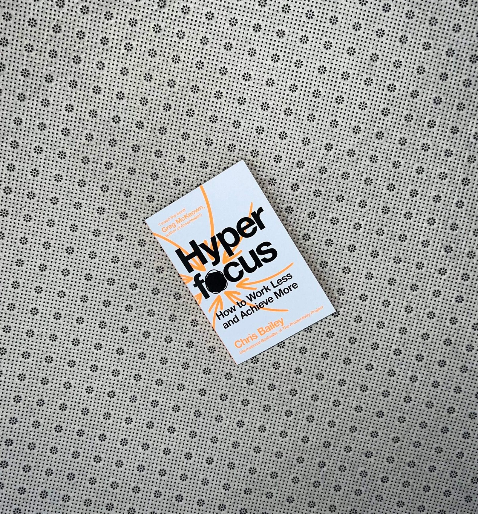 hyperfocus how to work less to achieve more by chris bailey