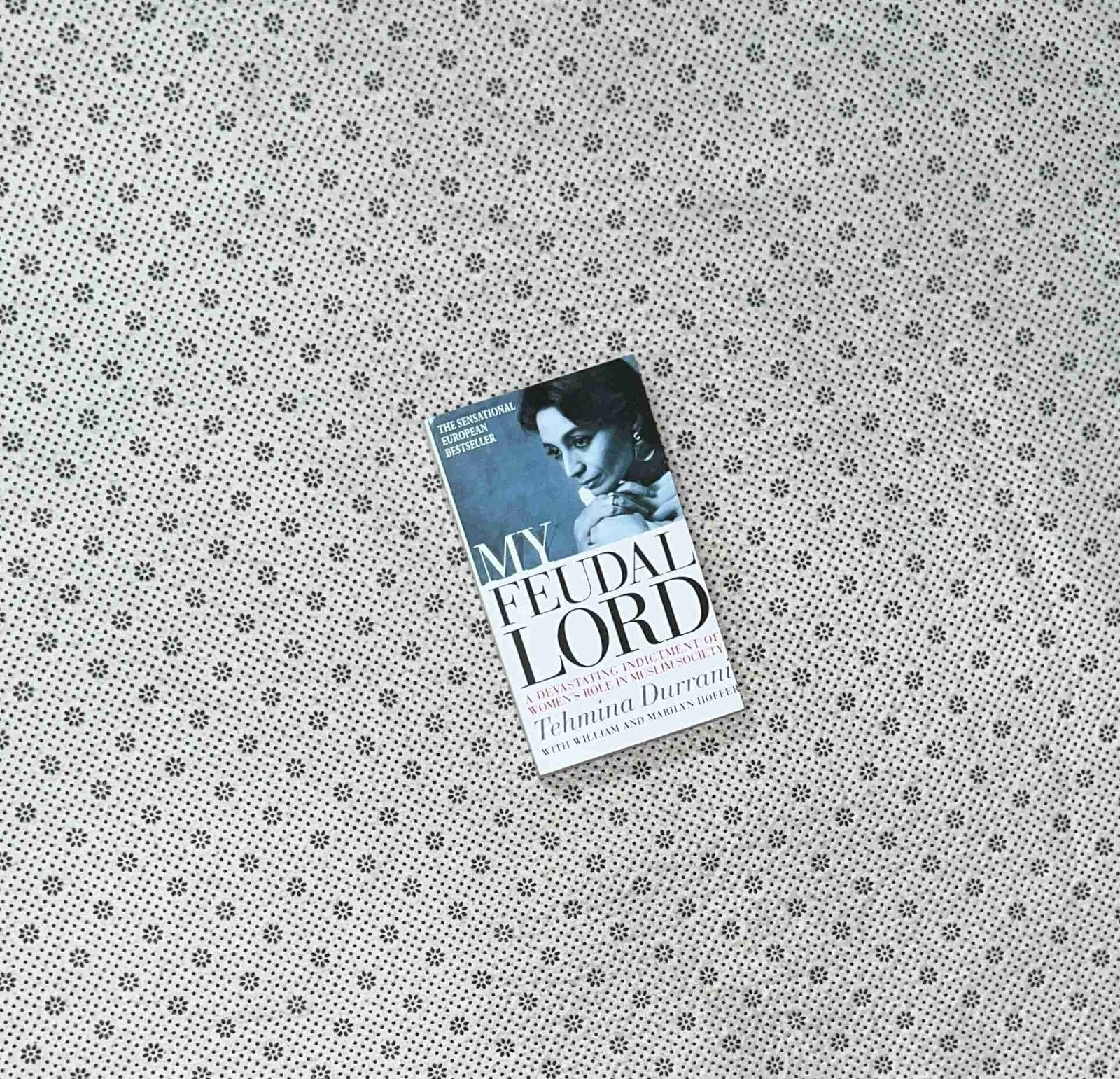 my feudal lord a devastating indictment of womens role in muslim society by tehmina durrani