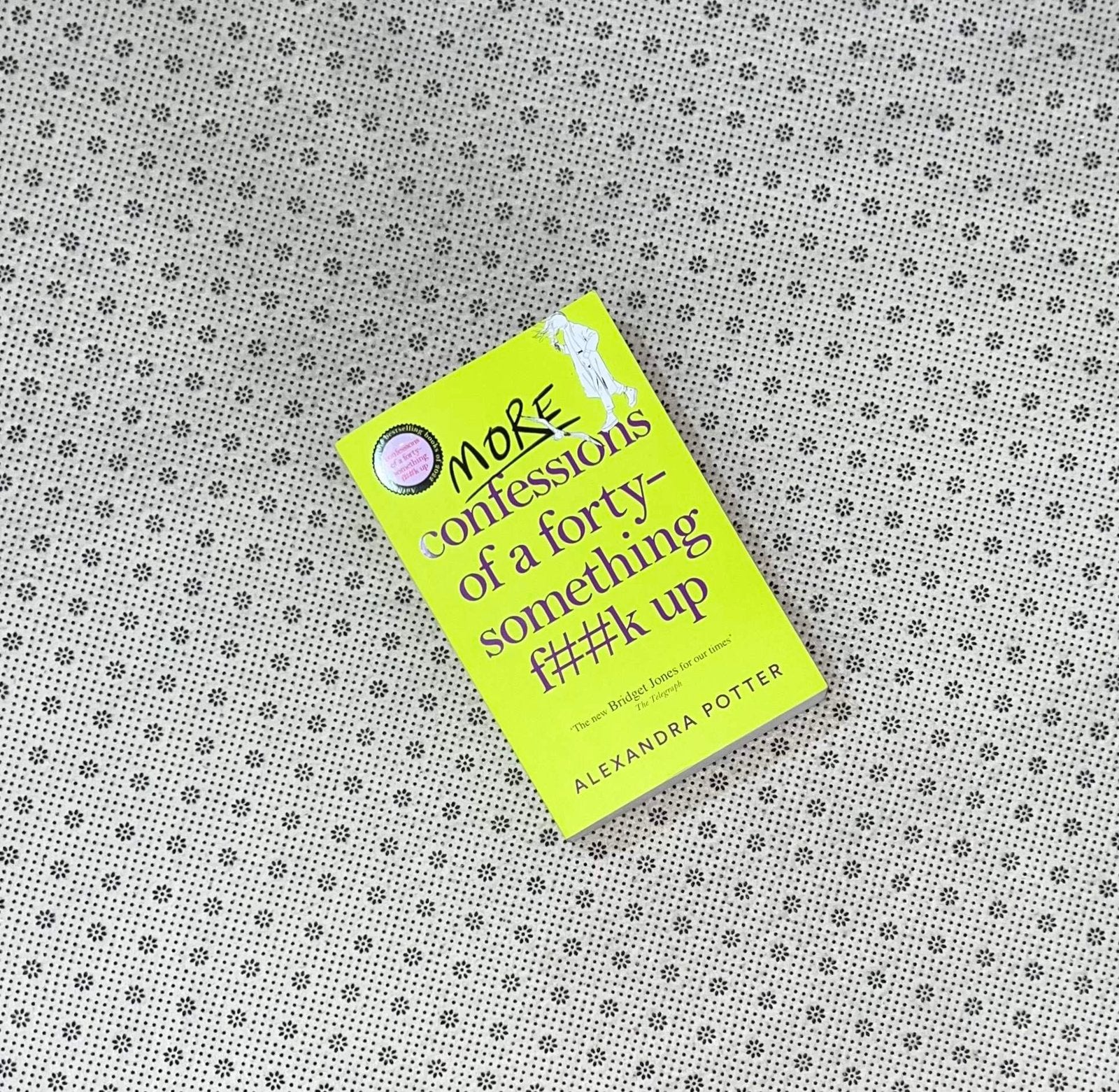 more confessions of a forty something f k up by alexandra potter