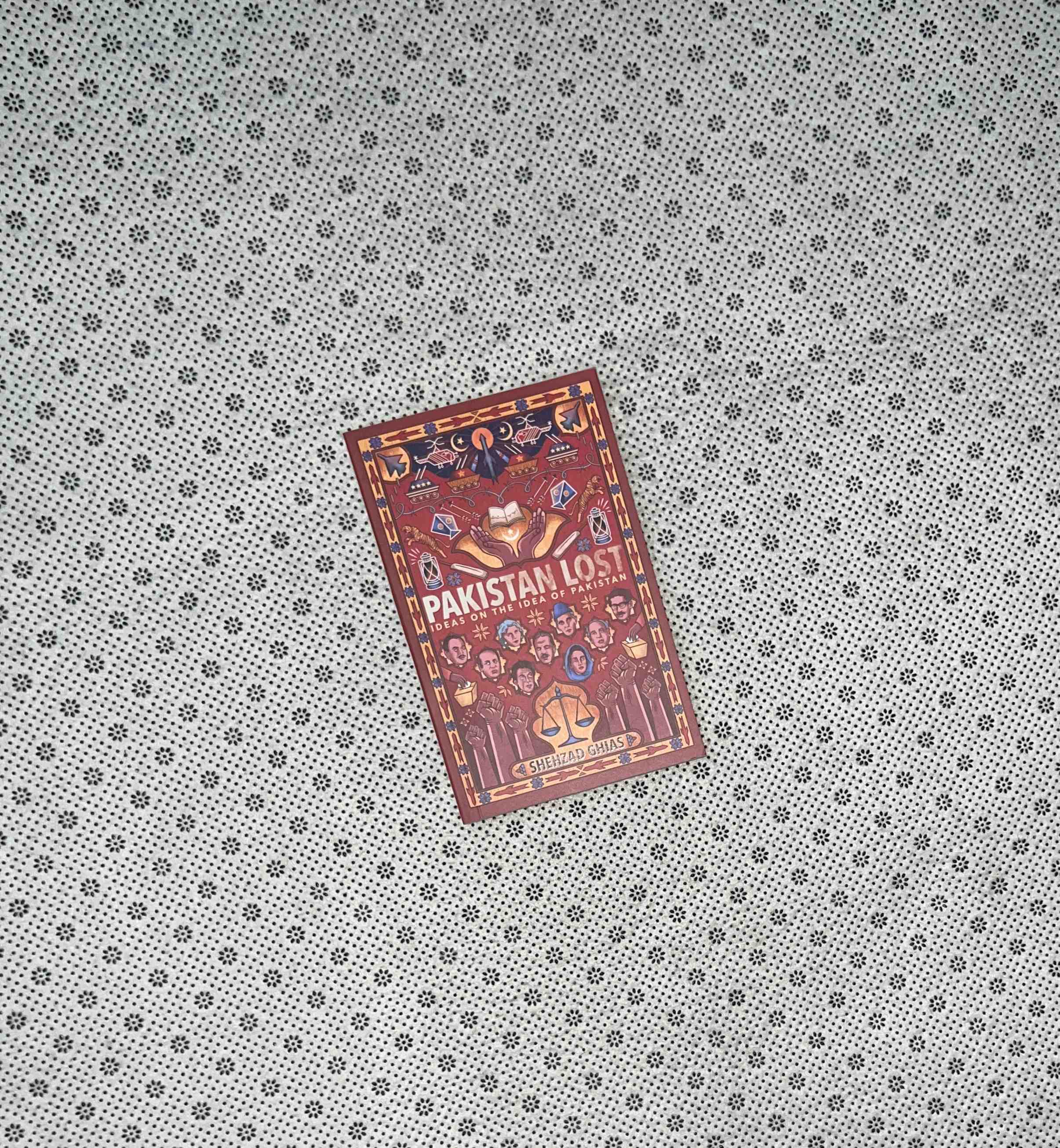 PAKISTAN LOST: Ideas on the Idea of Pakistan by Shehzad Ghias