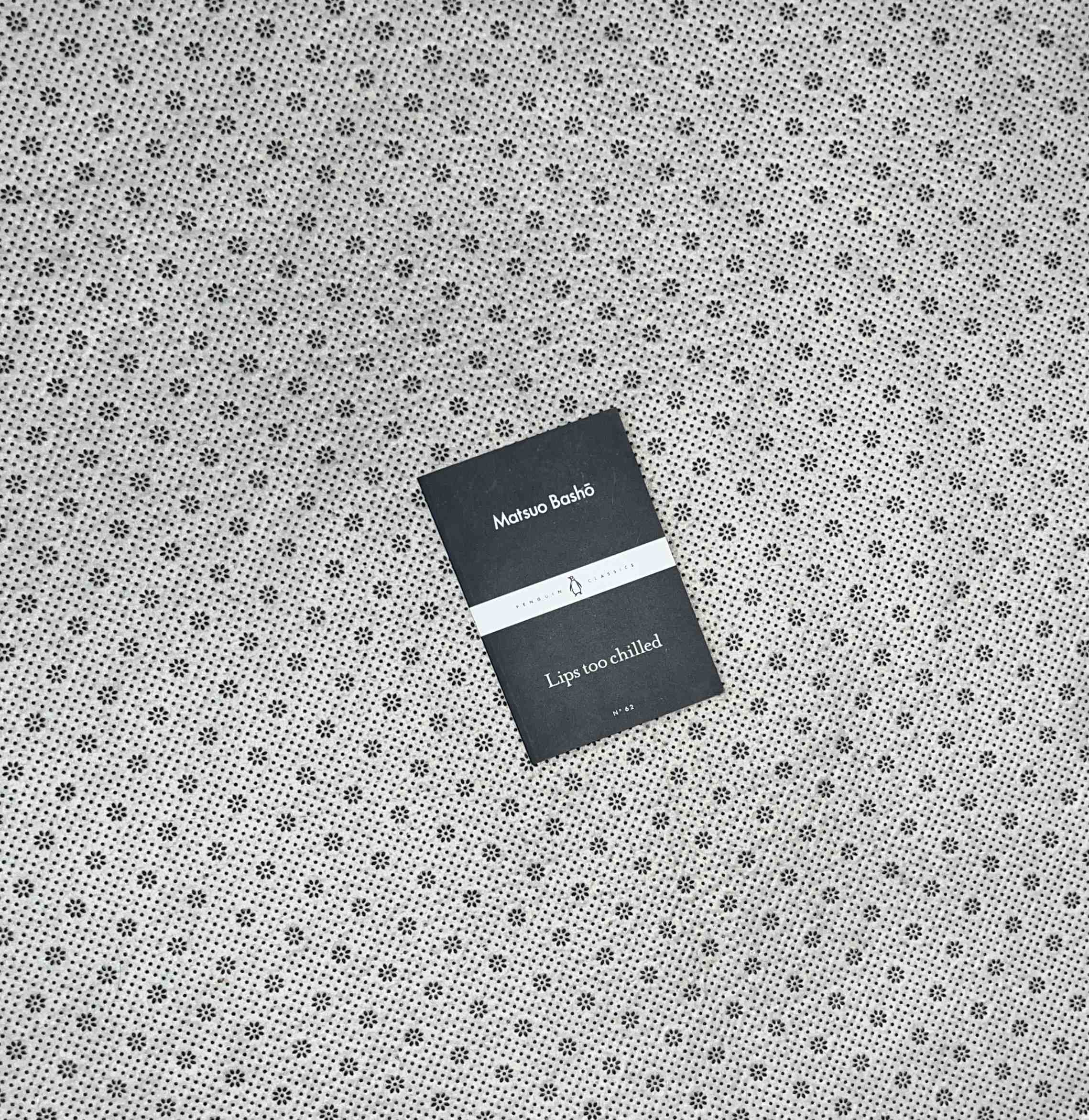 LIPS TOO CHILLED by Matsuo Bashō