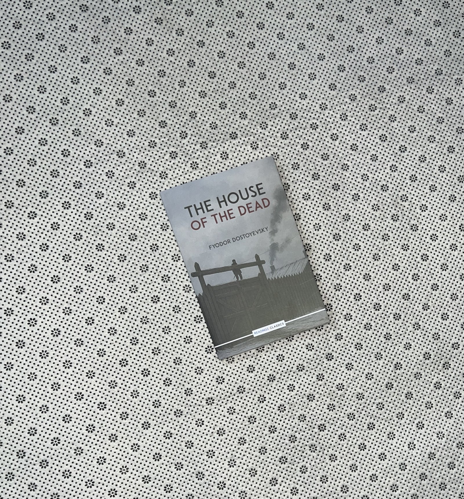 THE HOUSE OF THE DEAD (Readings Classics) by Fyodor Dostoyevsky