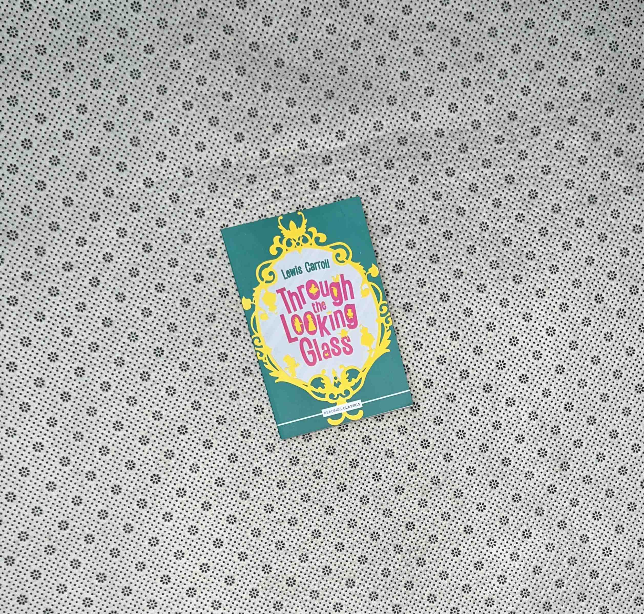 THROUGH THE LOOKING GLASS by Lewis Carroll