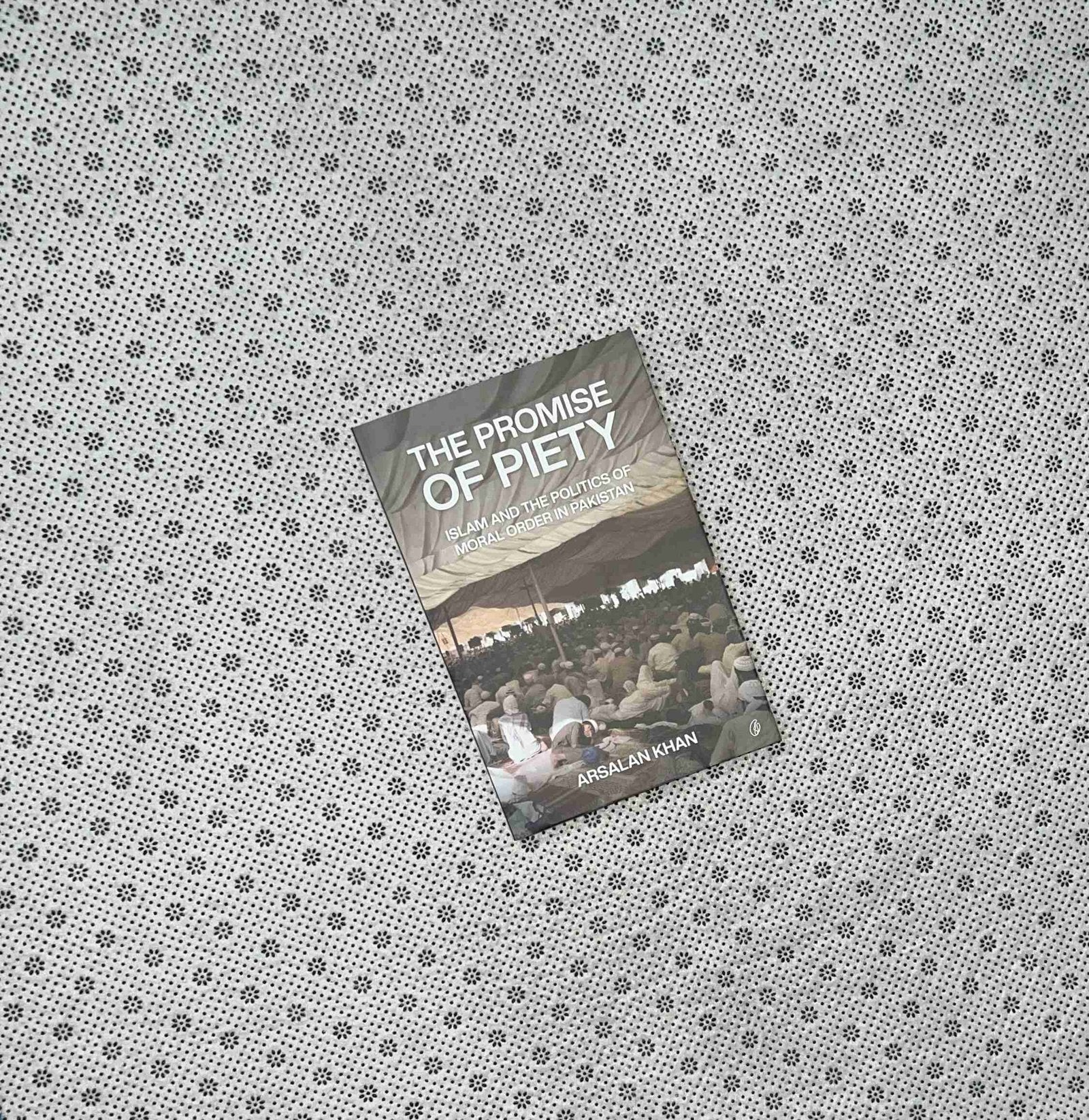 the promise of piety islam and the politics of moral order in pakistan by arsalan khan