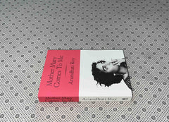 MOTHER MARY COMES TO ME by Arundhati Roy