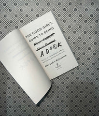 the good girls guide to being a d ck the art of saying what you want and getting the life you deserve by alexandra reinwarth