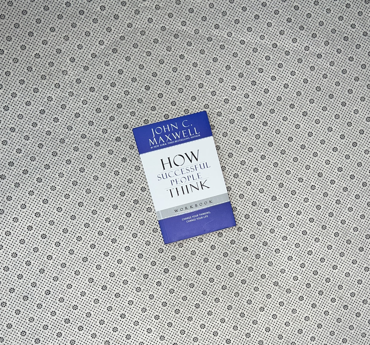 HOW SUCCESSFUL PEOPLE THINK:Change Your Thinking,Change Your Life by John C. Maxwell