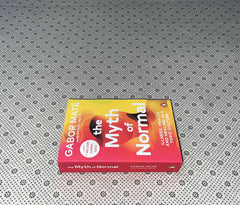 THE MYTH OF NORMAL: Illness, Health & Healing In a Toxic Culture by Gabor Maté MD