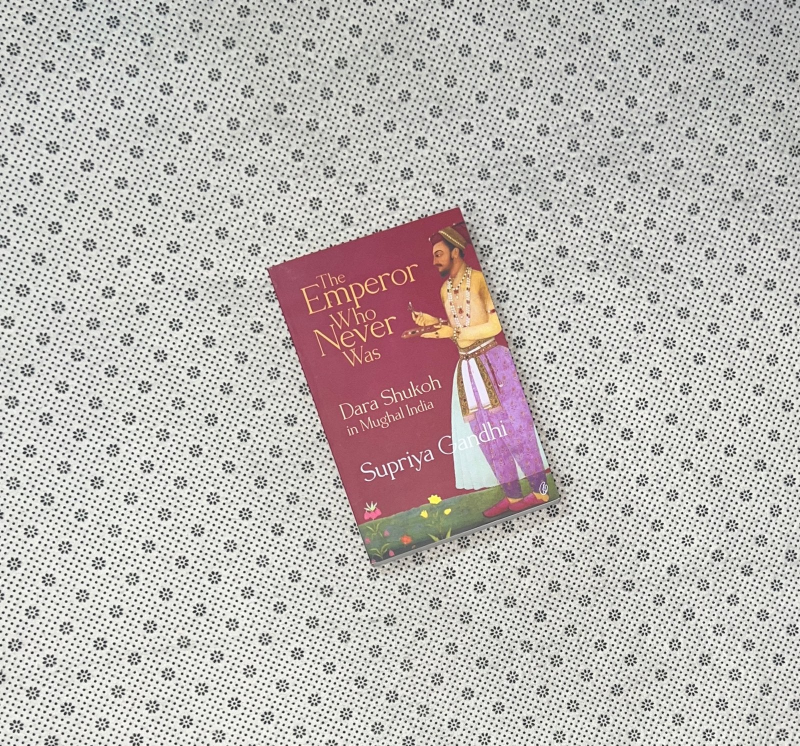 the emperor who never was dara shukoh in mughal india by supriya gandhi