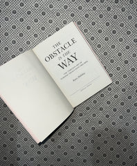 THE OBSTACLE IS THE WAY: The Timeless Art Of Turning Trials Into Triumph (Expanded 10th anniversary Edition) by Ryan Holiday