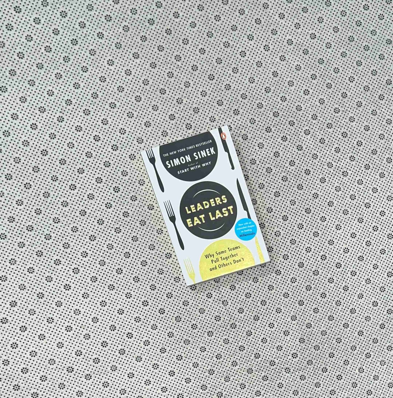 leaders eat last why some teams pull together and others dont by simon sinek