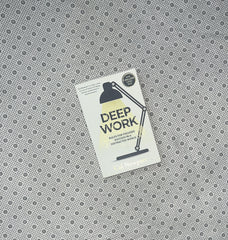DEEP WORK: Rules For Focused Success In a Distracted World by Cal Newport