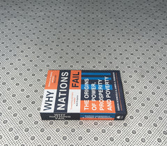 WHY NATIONS FAIL - The Origins Of Power, Prosperity, And Poverty by James A. Robinson