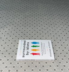 surrounded by idiots the four types of human behaviour or how to understand those who cannot be understood by thomas erikson