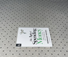 THE ART OF SPENDING MONEY by Morgan Housel