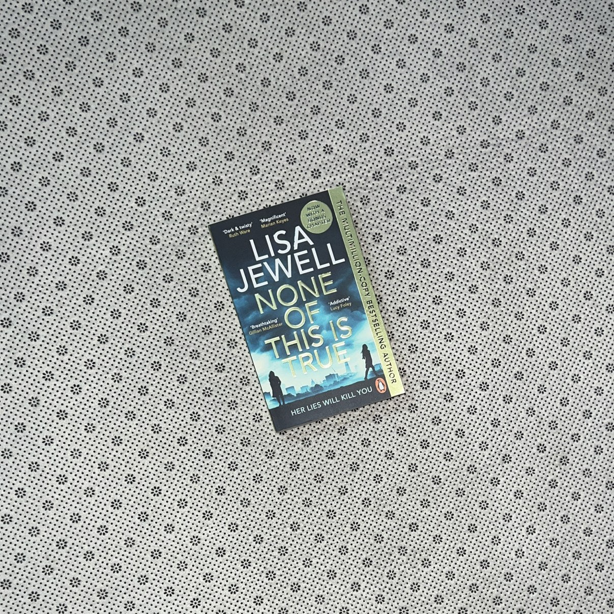 NONE OF THIS IS TRUE by Lisa Jewell