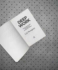 DEEP WORK: Rules For Focused Success In a Distracted World by Cal Newport
