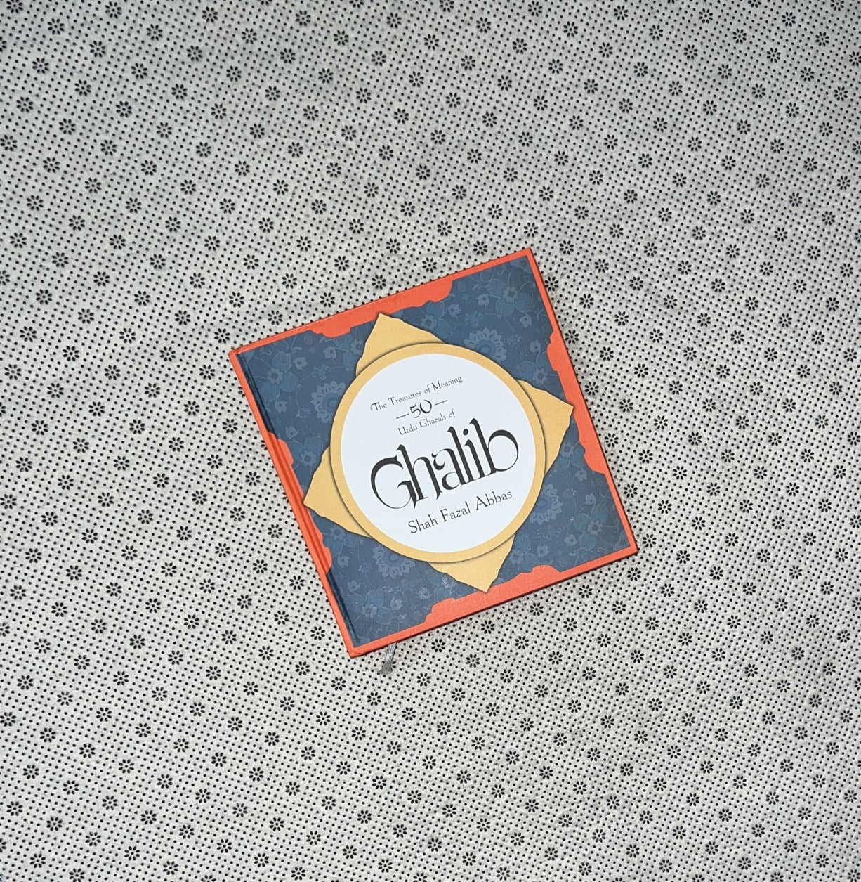 THE TREASURES OF MEANING 50 URDU GHAZALS OF GHALIB by Shah Fazal Abbas