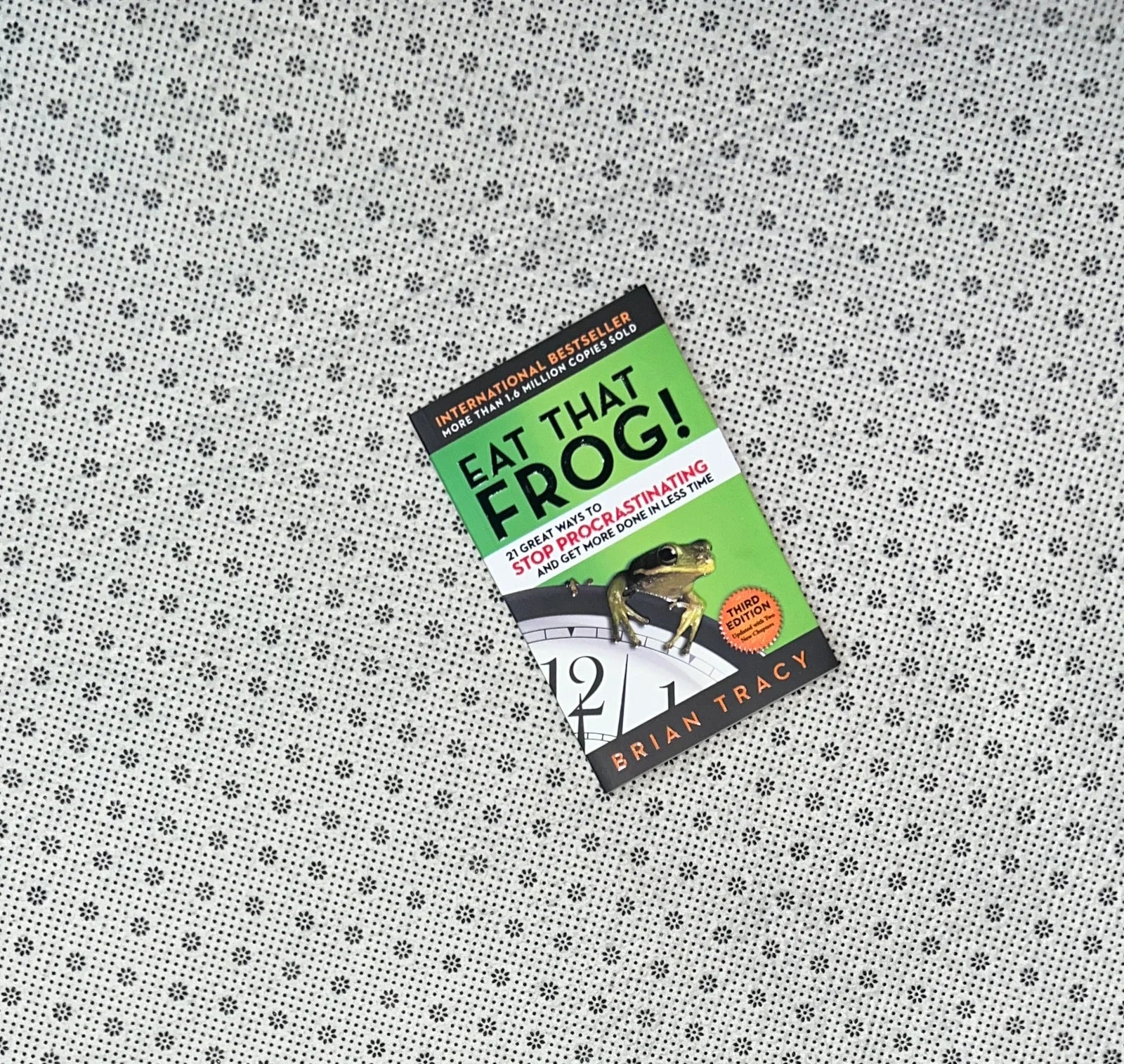 eat that frog 21 great ways to stop procrastinating and get more done in less time by brian tracy