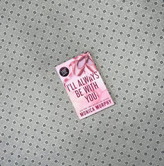 ill always be with you by monica murphy