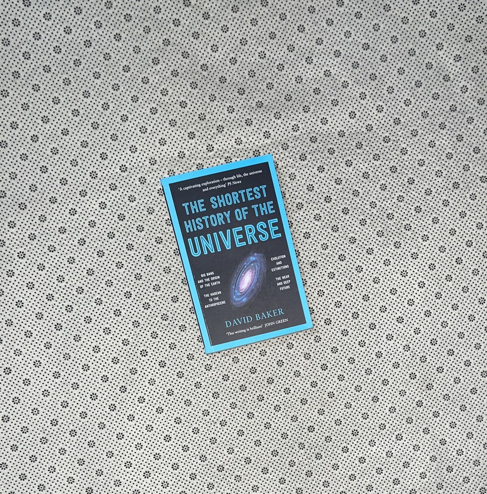 THE SHORTEST HISTORY OF OUR UNIVERSE by David Baker
