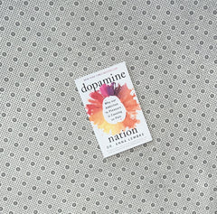 DOPAMINE NATION: Finding Balance In the Age Of Indulgence by Anna Lembke