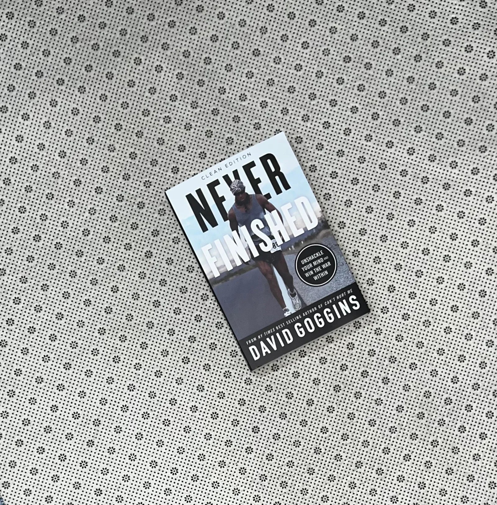 never finished unshackle your mind and win the war within by david goggins