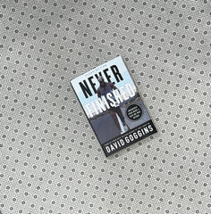 never finished unshackle your mind and win the war within by david goggins