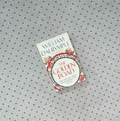 the golden road how ancient india transformed the world by william dalrymple