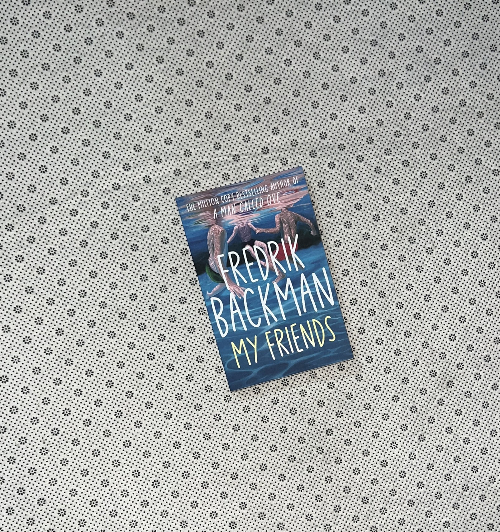 MY FRIENDS: A Novel by Fredrik Backman