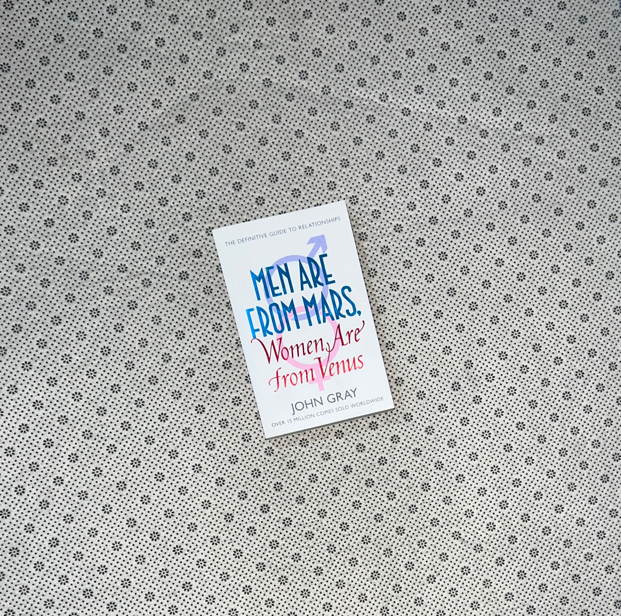 MEN ARE FROM MARS, WOMEN ARE FROM VENUS by John Gray