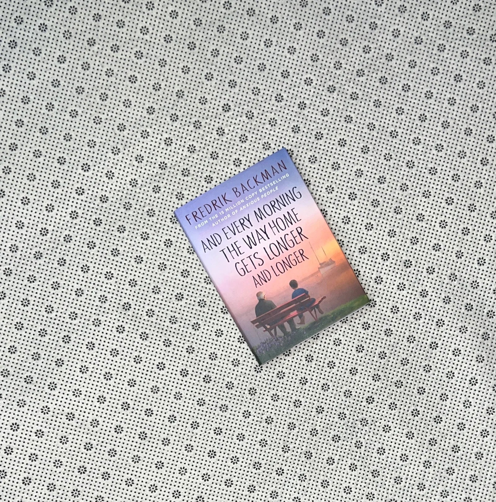 and every morning the way home gets longer and longer by fredrik backman