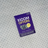 $100M OFFERS - How To Make Offers So Good People Feel Stupid Saying No by Alex Hormozi
