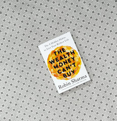 the wealth money cant buy the 8 hidden habits to live your richest life by robin sharma