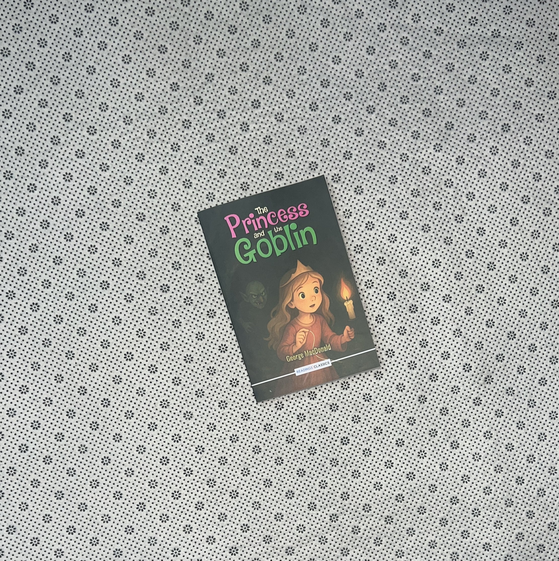 THE PRINCESS AND THE GOBLIN (Readings Classics) by George MacDonald