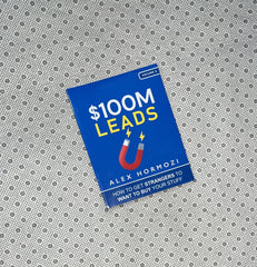 $100M LEADS: How To Get Strangers To Want To Buy Your Stuff by Alex Hormozi