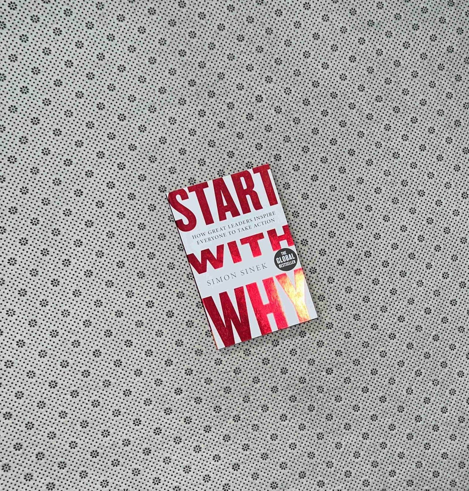 start with why how great leaders inspire everyone to take action by simon sinek