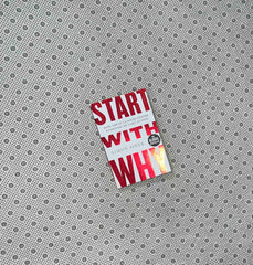 start with why how great leaders inspire everyone to take action by simon sinek