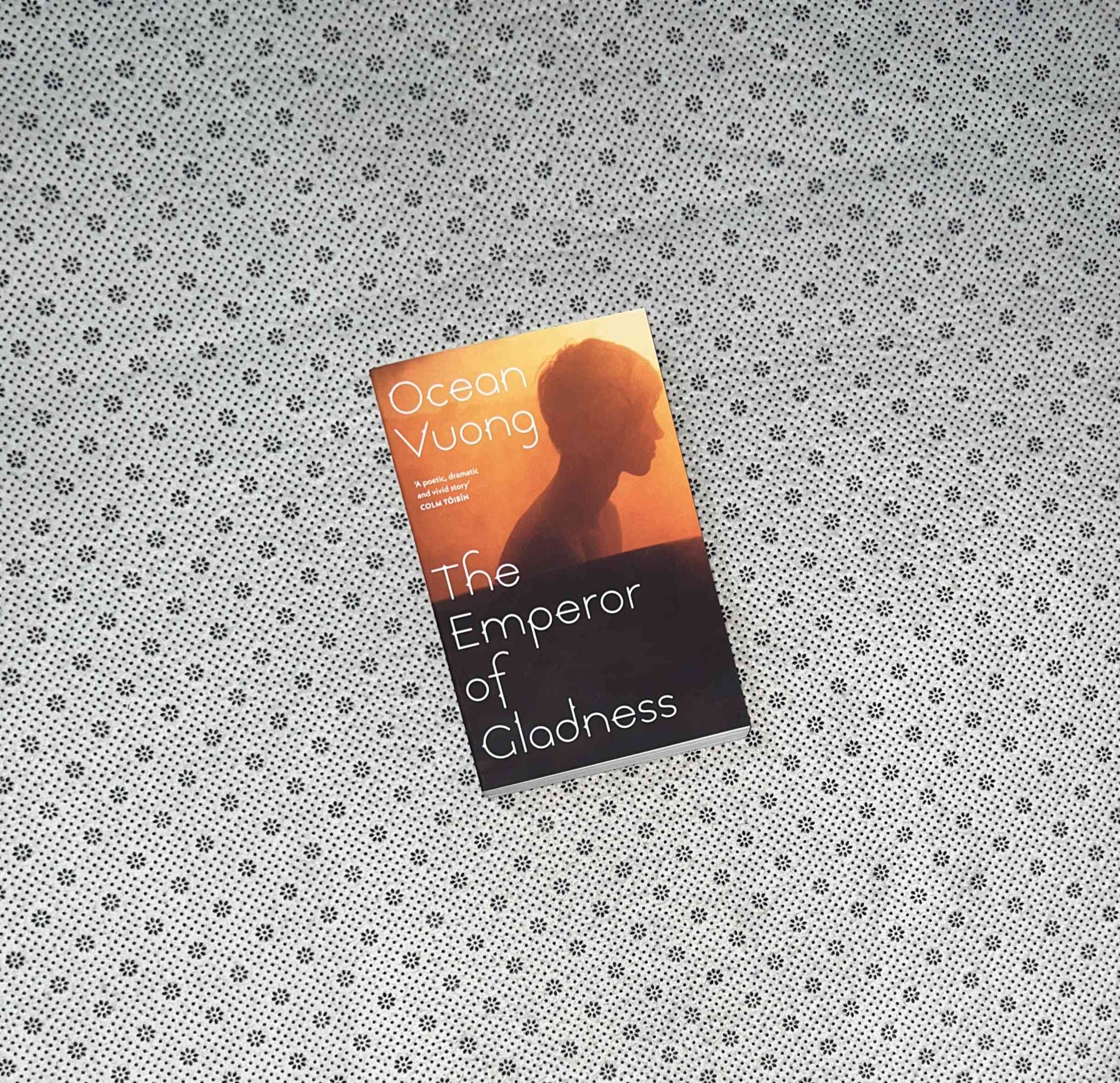 THE EMPEROR OF GLADNESS: a Novel by Ocean Vuong