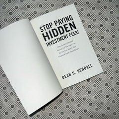 stop paying hidden investment fees how to get unbiased advice for the right fee so you can reach your financial goals years earlier by dean kendall