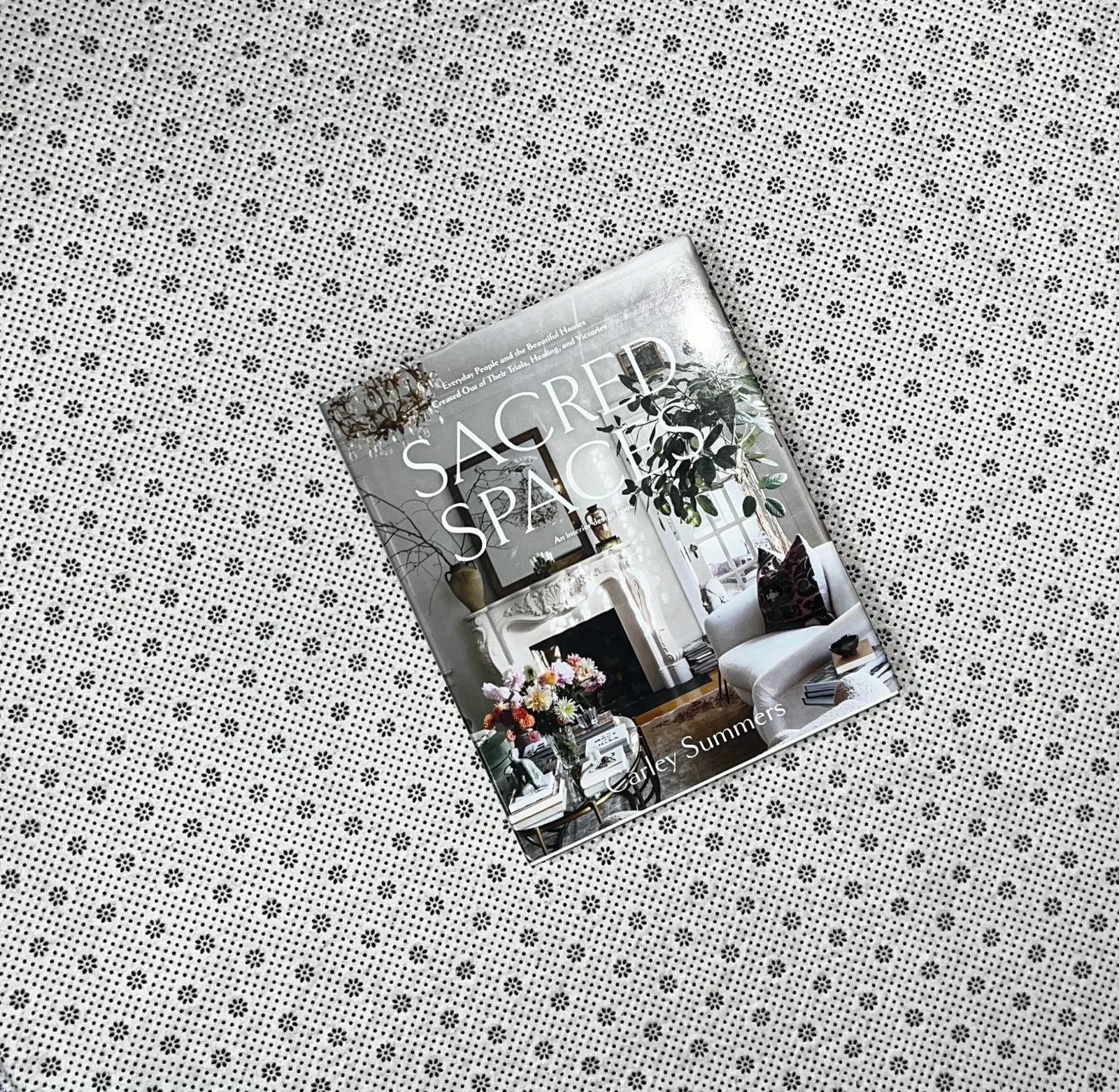 sacred spaces everyday people and the beautiful homes created out of their trials healing and victories by carley summers