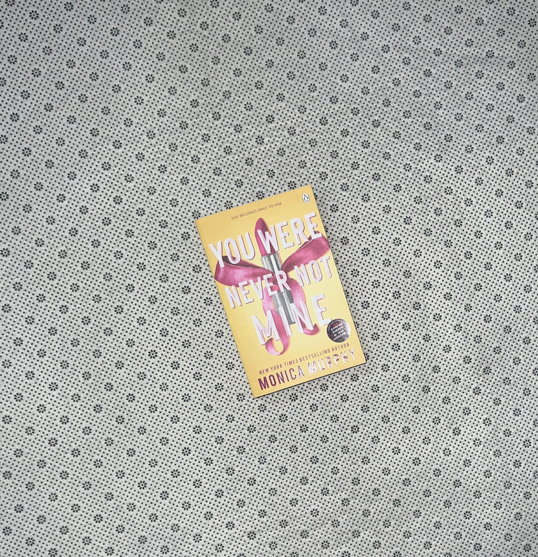 YOu WERE NEVER NOT MINE: Lancaster Prep series (Book 8) by Monica Murphy